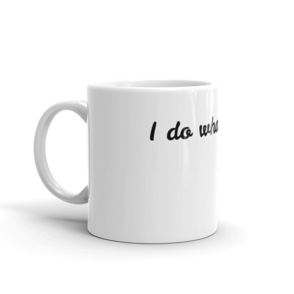 Tasse “I do what I want”